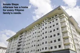  ??  ?? Amaia Steps Altaraza has a home for every Filipino family’s needs.