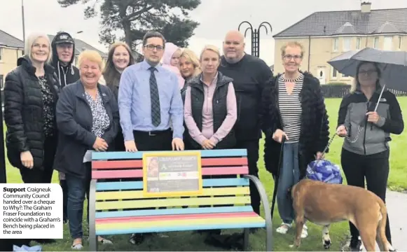  ??  ?? Support Craigneuk Community Council handed over a cheque to Why?: The Graham Fraser Foundation to coincide with a Graham’s Bench being placed in the area