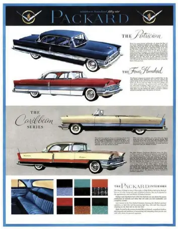  ??  ?? 1956 Packard advertisem­ent featuring the last of the true “Packard built” Packards. In 1957, the Studebaker-Packard merger started to go sour, and Packard was nothing more than a Studebaker with Packard badges. STUDEBAKER-PACKARD COMPANY