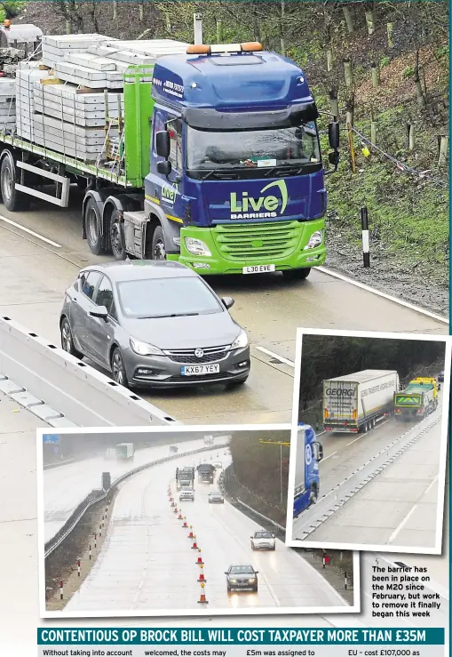  ??  ?? The barrier has been in place on the M20 since February, but work to remove it finally began this week