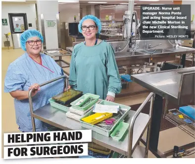  ?? Picture: WESLEY MONTS ?? UPGRADE: Nurse unit manager Norma Ponte and acting hospital board chair Michelle Morton in the new Clinical Sterilisin­g Department.