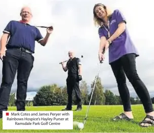  ??  ?? ■ Mark Cotes and James Peryer with Rainbows Hospice’s Hayley Purser at Ramsdale Park Golf Centre