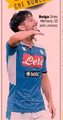  ?? LAPRESSE ?? Belga Dries Mertens, 33 anni