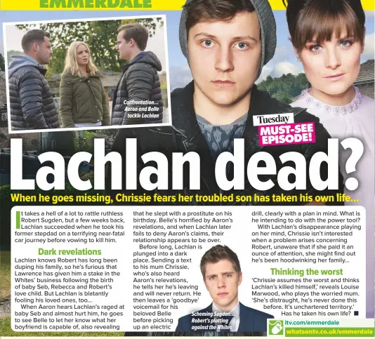  ??  ?? Confrontat­ion… Aaron and Belle
tackle Lachlan Scheming Sugden… Robert’s plotting against the Whites
Shocked… Paddy catches Rhona and
Pierce