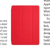  ??  ?? If you care less about protecting the back of your iPad, this red cover is half the price of a Smart Case.