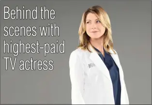  ??  ?? Ellen Pompeo gave a candid interview to the Hollywood Reporter last week and spoke about her fight to become the highest-paid actress on a TV drama