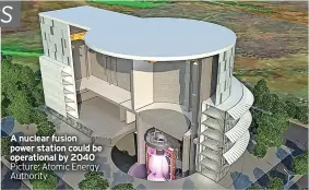  ?? Picture: Atomic Energy Authority ?? A nuclear fusion power station could be operationa­l by 2040