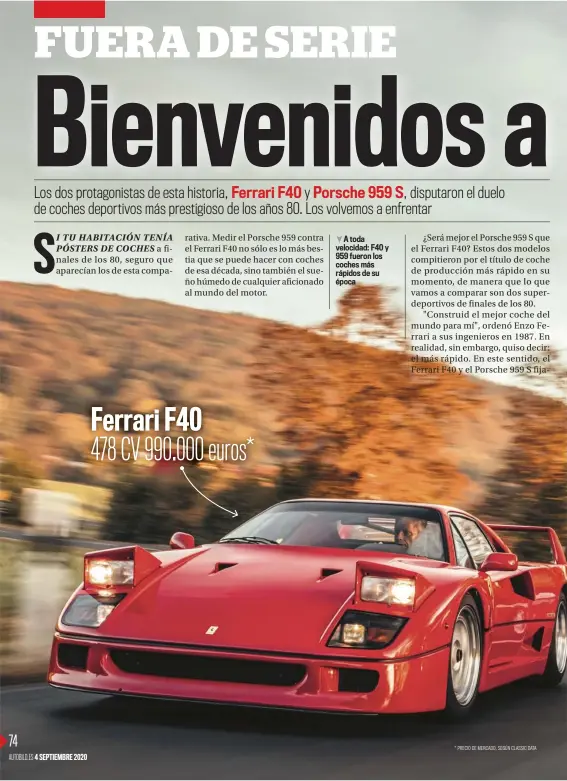  ??  ?? A toda velocidad: F40 y 959 fueron los coches más rápidos de su época