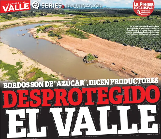  ??  ?? En la imagen se muestra el bordo de contención de la margen derecha del río Chamelecón, en el campo Guaruma 2, de La Lima, afectado por las inundacion­es de noviembre de 2020 y reparado este año.