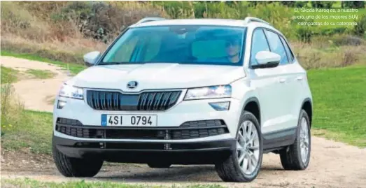  ??  ?? El Škoda Karoq es, a nuestro juicio, uno de los mejores SUV compactos de su categoría.