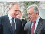  ?? ?? Anfang 2020 wirkten Putin (li.) und Guterres bei einem Treffen in Berlin entspannt - diesmal dürfte es anders sein