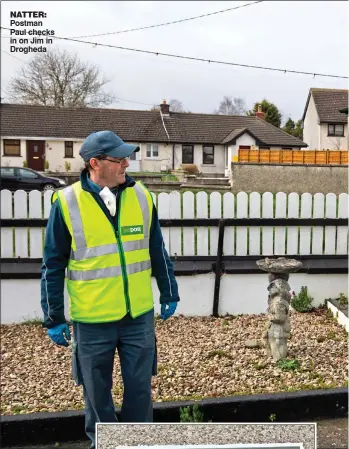  ??  ?? natter: Postman Paul checks in on Jim in Drogheda