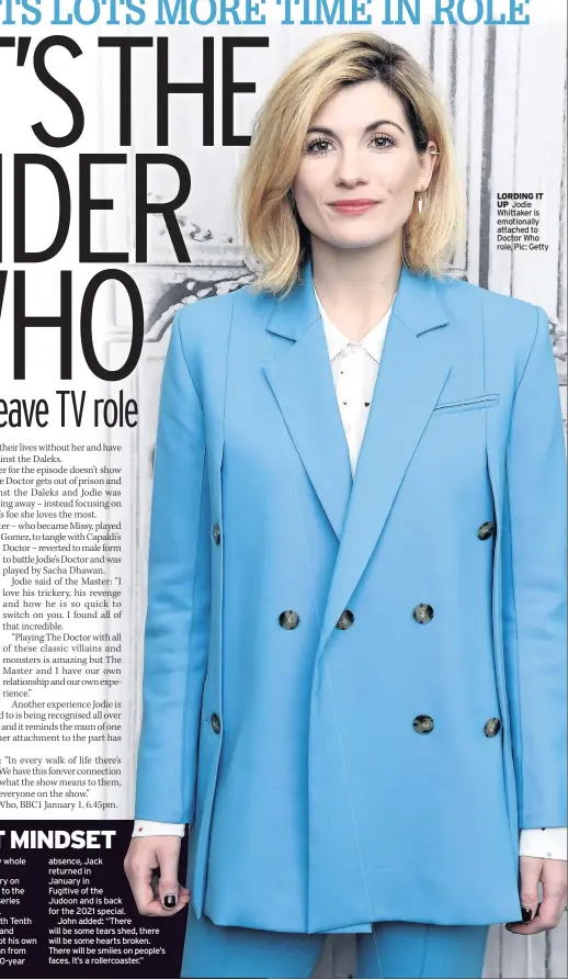  ??  ?? LORDING IT UP Jodie Whittaker is emotionall­y attached to Doctor Who role. Pic: Getty