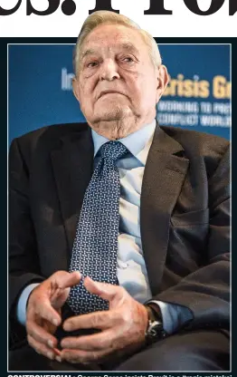  ??  ?? CONTROVERS­IAL: George Soros insists Brexit is a ‘tragic mistake’