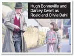  ??  ?? Hugh Bonneville and Darcey Ewart as Roald and Olivia Dahl