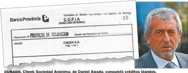  ??  ?? CUÑADO. Cheek Sociedad Anónima, de Daniel Awada, conquistó créditos blandos.