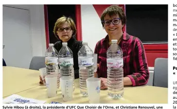  ??  ?? Sylvie Hibou (à droite), la présidente d’UFC Que Choisir de l’Orne, et Christiane Renouvel, une membre, ont testé quatre eaux à l’aveugle dont celle du robinet.