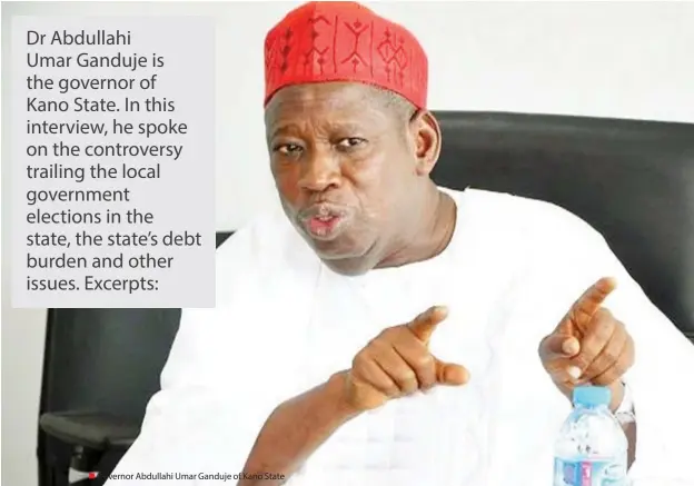  ??  ?? Governor Abdullahi Umar Ganduje of Kano State