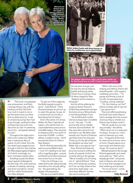  ??  ?? Richard and Dianne hope the book is a fitting tribute to
the cricketer they knew and loved. “Walter
was a very special man,” says Dianne. Walter shakes hands with King George VI, whom he recalled was not in good health. The skipper (third from right)...