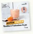  ??  ?? Recette extraite de Super facile. Recettes à l’extracteur de jus, de Zoé Armbruster (éd. Solar, 6,95 €)