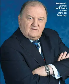  ??  ?? Weekend: George Hook hosts a new show on Saturday