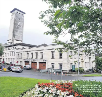  ??  ?? The headquarte­rs of Newport council, which is warning of a £5m overspend due to the coronaviru­s pandemic