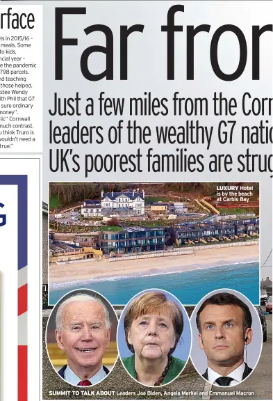  ??  ?? LUXURY Hotel is by the beach at Carbis Bay
SUMMIT TO TALK ABOUT Leaders Joe Biden, Angela Merkel and Emmanuel Macron