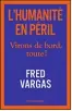  ??  ?? HHHII
L’humanité en péril. Virons de bord, toute ! par Fred Vargas, 256 p., Flammarion, 15 €