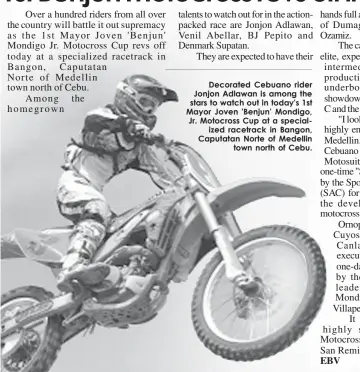  ??  ?? Decorated Cebuano rider Jonjon Adlawan is among the stars to watch out in today's 1st Mayor Joven 'Benjun' Mondigo, Jr. Motocross Cup at a specialize­d racetrack in Bangon, Caputatan Norte of Medellinto­wn north of Cebu.