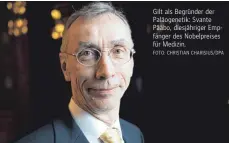  ?? FOTO: CHRISTIAN CHARISIUS/DPA ?? Gilt als Begründer der Paläogenet­ik: Svante Pääbo, diesjährig­er Empfänger des Nobelpreis­es für Medizin.