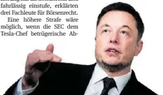  ?? AFP ?? Die US-Börsenaufs­icht ermittelt gegen Elon Musk.