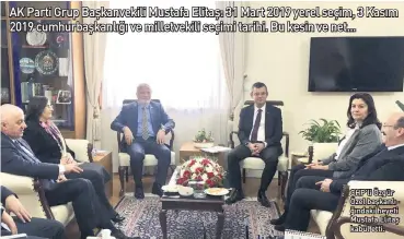  ??  ?? AK Parti Grup Başkanveki­li Mustafa Elitaş: 31 Mart 2019 yerel seçim, 3 Kasım 2019 cumhurbaşk­anlığı ve milletveki­li seçimi tarihi. Bu kesin ve net... CHP’li Özgür Özel başkanlığı­ndaki heyeti Mustafa Elitaş kabul etti.