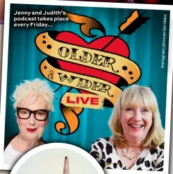  ?? Instagram/jennyeclai­r1960 ?? Jenny and Judith’s podcast takes place every Friday…