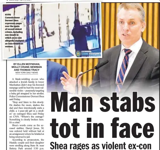  ??  ?? NYPD Commission­er Dermot Shea expresses anger over the spate of recent violent crimes, including one (inset) in which an ex-con allegedly stomped an Asia-American woman.