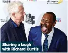  ?? ?? Sharing a laugh with Richard Curtis