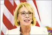 ?? MATT YORK AP FILE ?? Education Secretary Betsy DeVos urged Congress to maintain Trump administra­tion policies.
