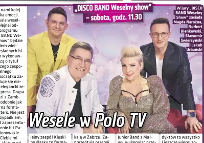  ??  ?? W jury „DISCO BAND Weselny Show” zasiada Magda Narożna, Norbert Bieńkowski, Sławomir Świerzyńsk­i i Jakub Urbański