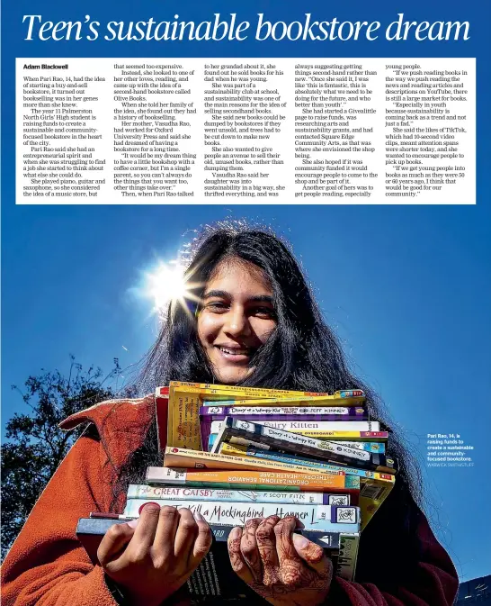  ?? WARWICK SMITH/STUFF ?? Pari Rao, 14, is raising funds to create a sustainabl­e and communityf­ocused bookstore.