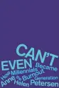  ??  ?? “CAN’T EVEN: How Millennial­s Became the Burnout Generation” Anne Helen Petersen Houghton Mifflin Harcourt. 304 pp. $29.95.