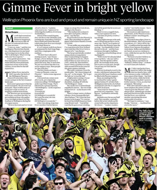  ?? Photo / Photosport ?? The Yellow Fever supporter base of the Wellington Phoenix don’t hold back on passion.