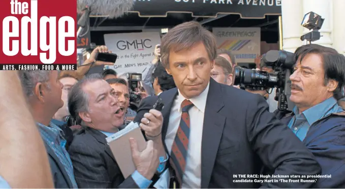  ??  ?? IN THE RACE: Hugh Jackman stars as presidenti­al candidate Gary Hart in ‘The Front Runner.’