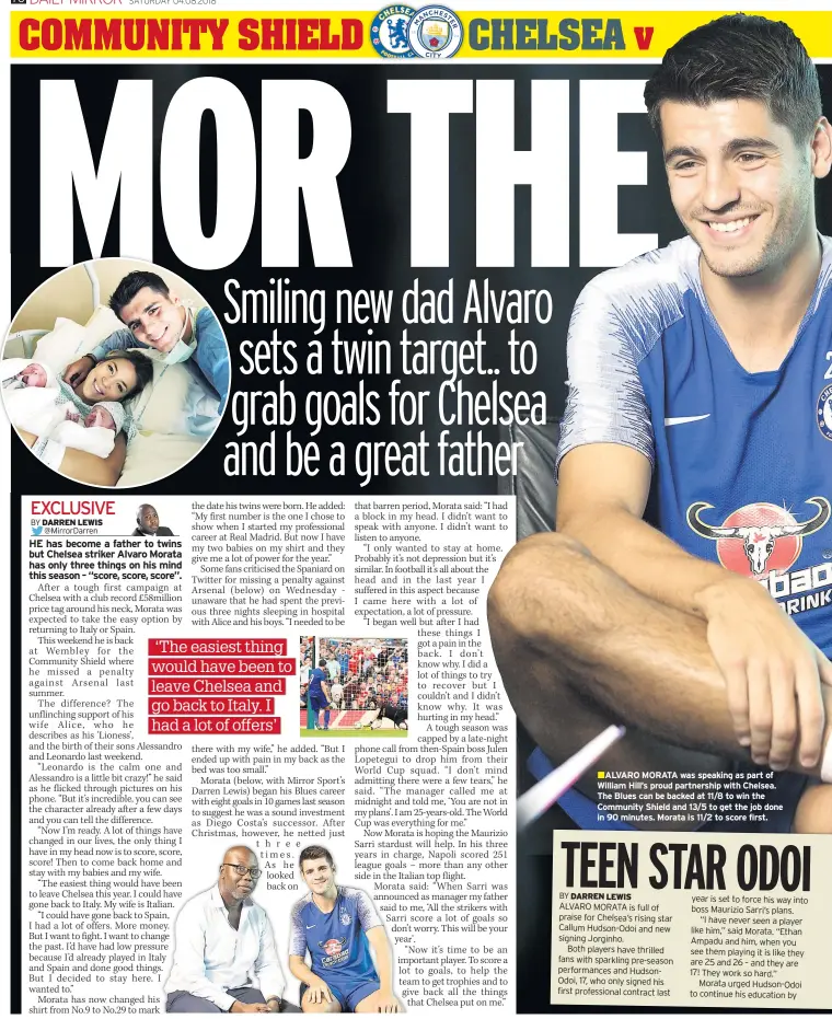  ??  ?? „ALVARO MORATA was speaking as part of William Hill’s proud partnershi­p with Chelsea. The Blues can be backed at 11/8 to win the Community Shield and 13/5 to get the job done in 90 minutes. Morata is 11/2 to score first.