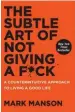  ??  ?? The Subtle Art of Not Giving a F* ck By Mark Manson Harper Collins Price:    499