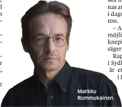  ??  ?? Markku Rummukaine­n