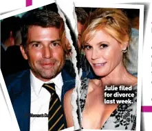  ??  ?? Julie filed for divorce last week.
