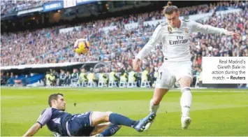  ??  ?? Real Madrid’s Gareth Bale in action during the match. — Reuters