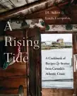  ??  ?? Find more tantalizin­g recipes in A Rising Tide by DL Acken and Emily Lycopolus, Penguin Random House, $35.