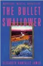  ?? ?? THE BULLET SWALLOWER by Elizabeth Gonzalez James (Hodder & Stoughton, $37.99)