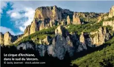  ?? © Jacky Jeannet - stock.adobe.com ?? Le cirque d’Archiane, dans le sud du Vercors.