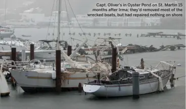  ??  ?? Capt. Oliver’s in Oyster Pond on St. Martin 15 months after Irma; they’d removed most of the wrecked boats, but had repaired nothing on shore